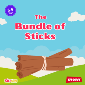 The Bundle of Sticks - Moral Story for Kids